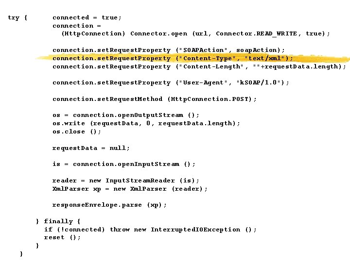 try { connected = true; connection = (Http. Connection) Connector. open (url, Connector. READ_WRITE,