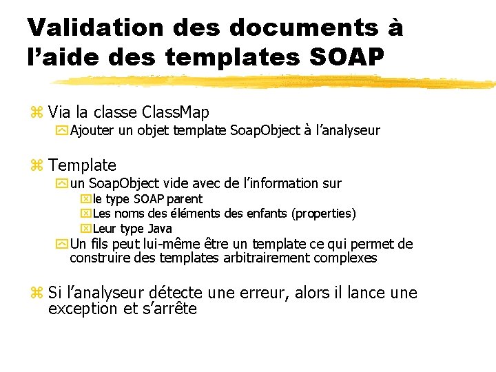 Validation des documents à l’aide des templates SOAP z Via la classe Class. Map