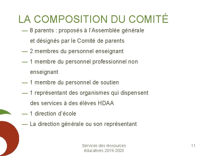 LA COMPOSITION DU COMITÉ — 8 parents : proposés à l’Assemblée générale et désignés