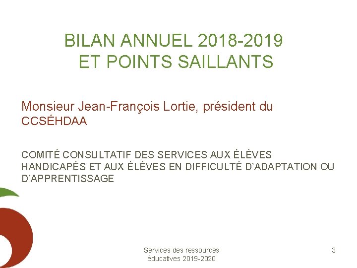 BILAN ANNUEL 2018 -2019 ET POINTS SAILLANTS Monsieur Jean-François Lortie, président du CCSÉHDAA COMITÉ