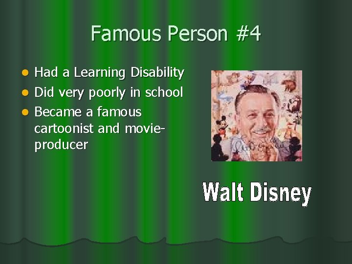 Famous Person #4 Had a Learning Disability l Did very poorly in school l