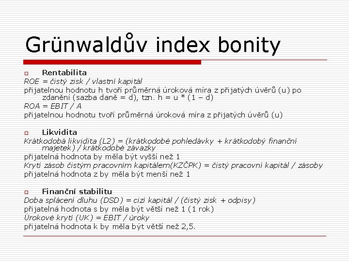 Grünwaldův index bonity Rentabilita ROE = čistý zisk / vlastní kapitál přijatelnou hodnotu h