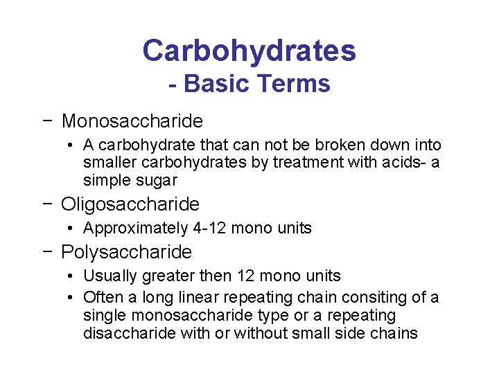 Carbohydrates - Basic Terms − Monosaccharide • A carbohydrate that can not be broken