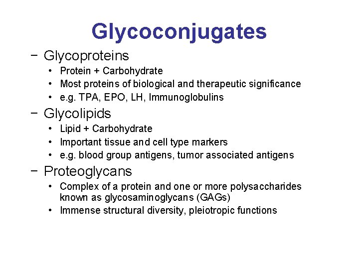 Glycoconjugates − Glycoproteins • Protein + Carbohydrate • Most proteins of biological and therapeutic