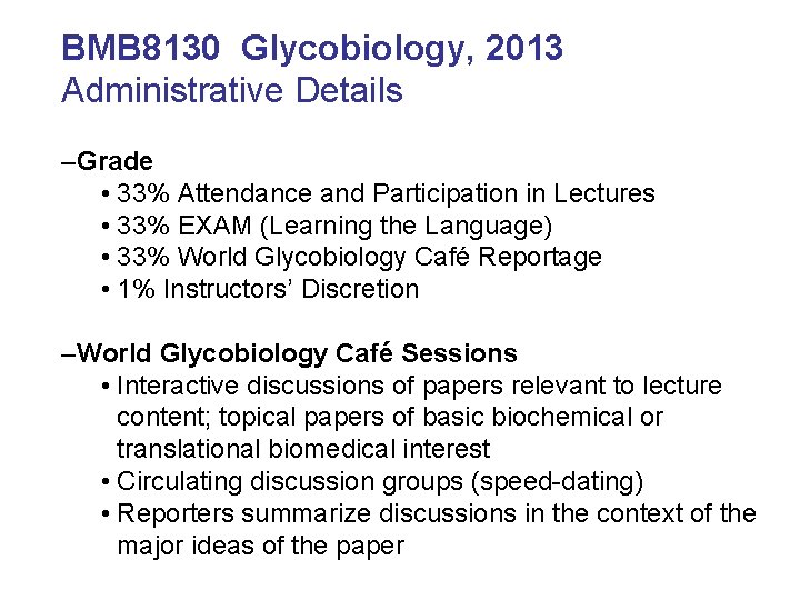 BMB 8130 Glycobiology, 2013 Administrative Details –Grade • 33% Attendance and Participation in Lectures
