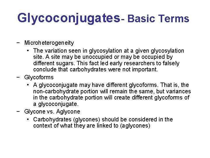 Glycoconjugates- Basic Terms − Microheterogeneity • The variation seen in glycosylation at a given