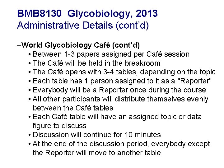 BMB 8130 Glycobiology, 2013 Administrative Details (cont’d) –World Glycobiology Café (cont’d) • Between 1