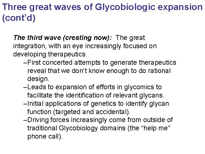 Three great waves of Glycobiologic expansion (cont’d) The third wave (cresting now): The great