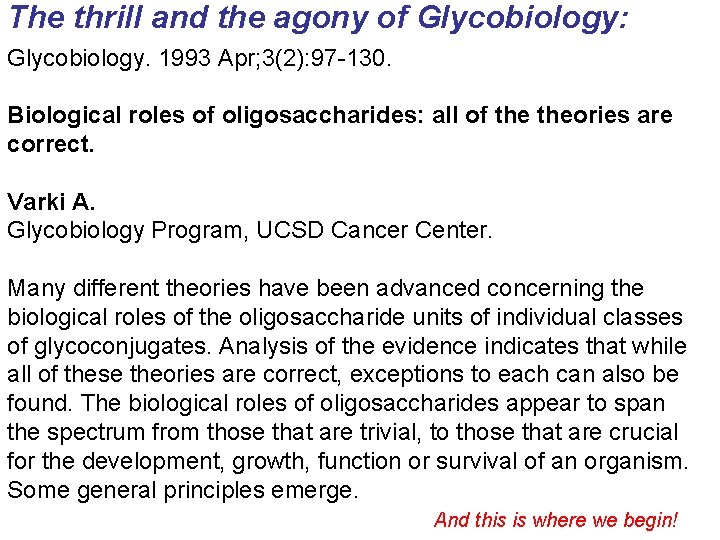 The thrill and the agony of Glycobiology: Glycobiology. 1993 Apr; 3(2): 97 -130. Biological