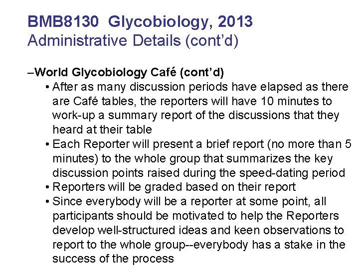 BMB 8130 Glycobiology, 2013 Administrative Details (cont’d) –World Glycobiology Café (cont’d) • After as