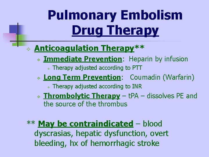Pulmonary Embolism Drug Therapy v Anticoagulation Therapy** v Immediate Prevention: Heparin by infusion v