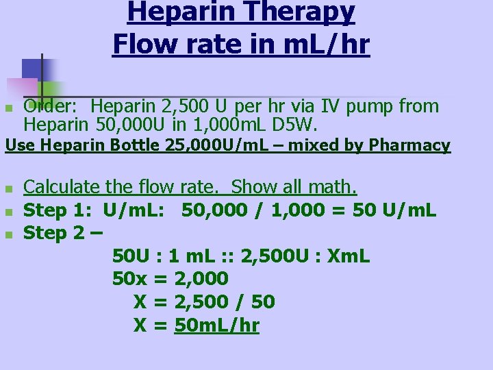 Heparin Therapy Flow rate in m. L/hr n Order: Heparin 2, 500 U per