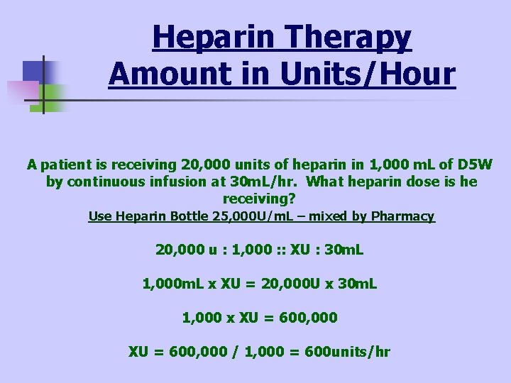 Heparin Therapy Amount in Units/Hour A patient is receiving 20, 000 units of heparin