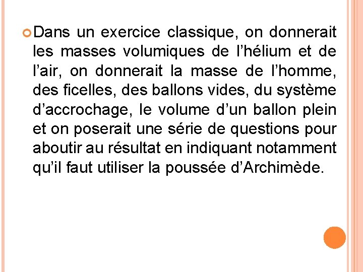  Dans un exercice classique, on donnerait les masses volumiques de l’hélium et de