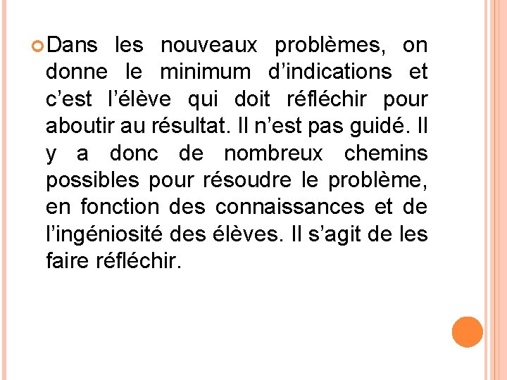  Dans les nouveaux problèmes, on donne le minimum d’indications et c’est l’élève qui