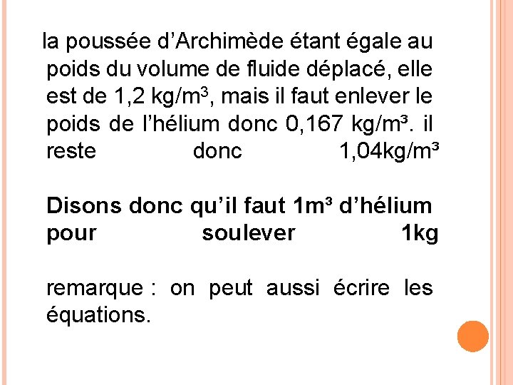  la poussée d’Archimède étant égale au poids du volume de fluide déplacé, elle