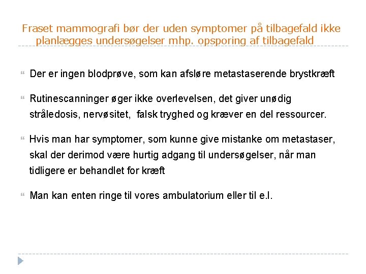 Fraset mammografi bør der uden symptomer på tilbagefald ikke planlægges undersøgelser mhp. opsporing af