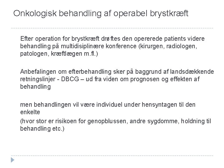 Onkologisk behandling af operabel brystkræft Efter operation for brystkræft drøftes den opererede patients videre