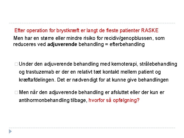 Efter operation for brystkræft er langt de fleste patienter RASKE Men har en større