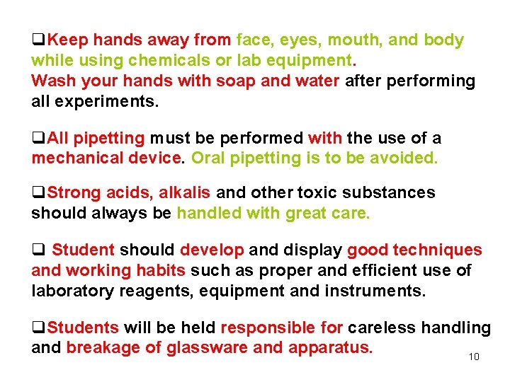 q. Keep hands away from face, eyes, mouth, and body while using chemicals or