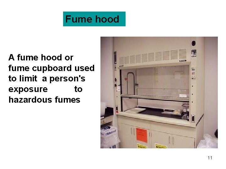 Fume hood A fume hood or fume cupboard used to limit a person's exposure