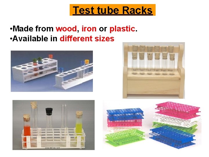 Test tube Racks • Made from wood, iron or plastic. • Available in different