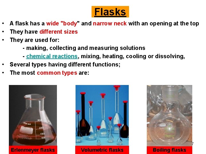 Flasks • A flask has a wide "body" and narrow neck with an opening