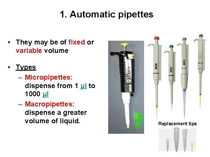1. Automatic pipettes • They may be of fixed or variable volume • Types