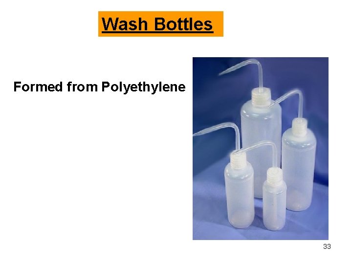 Wash Bottles Formed from Polyethylene 33 