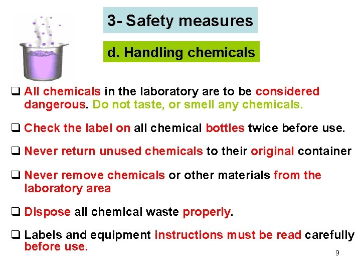 3 - Safety measures d. Handling chemicals q All chemicals in the laboratory are