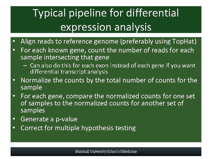 Typical pipeline for differential expression analysis • Align reads to reference genome (preferably using