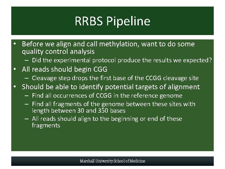 RRBS Pipeline • Before we align and call methylation, want to do some quality