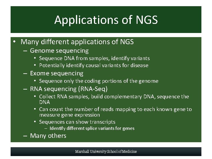 Applications of NGS • Many different applications of NGS – Genome sequencing • Sequence