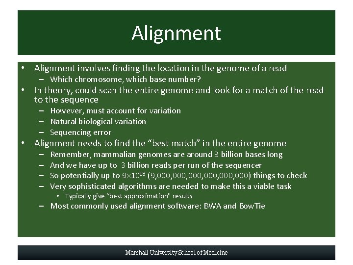 Alignment • Alignment involves finding the location in the genome of a read –