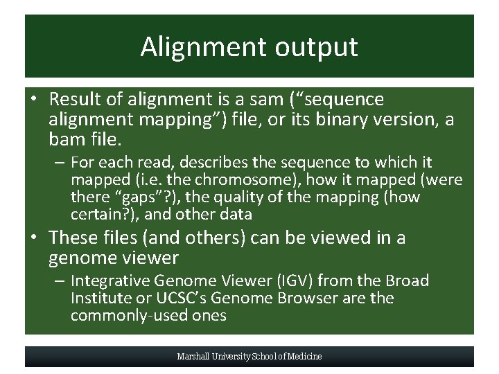 Alignment output • Result of alignment is a sam (“sequence alignment mapping”) file, or