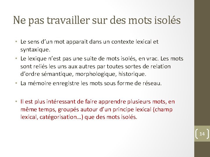 Ne pas travailler sur des mots isolés • Le sens d’un mot apparait dans