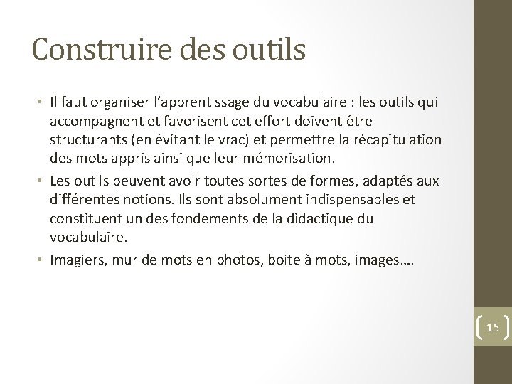 Construire des outils • Il faut organiser l’apprentissage du vocabulaire : les outils qui