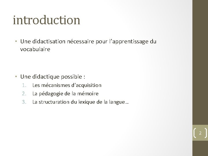 introduction • Une didactisation nécessaire pour l’apprentissage du vocabulaire • Une didactique possible :