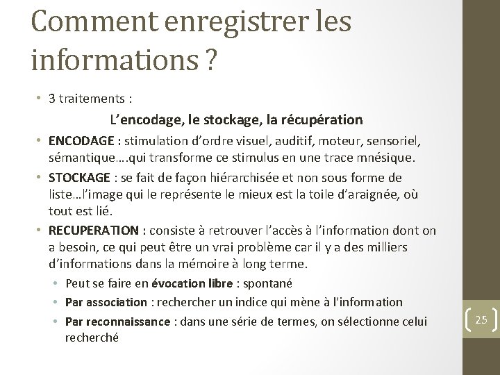 Comment enregistrer les informations ? • 3 traitements : L’encodage, le stockage, la récupération