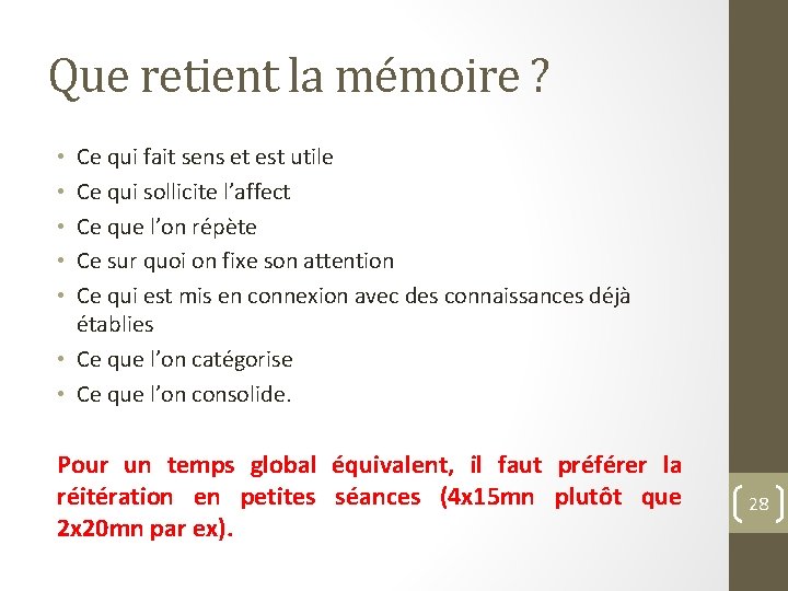 Que retient la mémoire ? Ce qui fait sens et est utile Ce qui