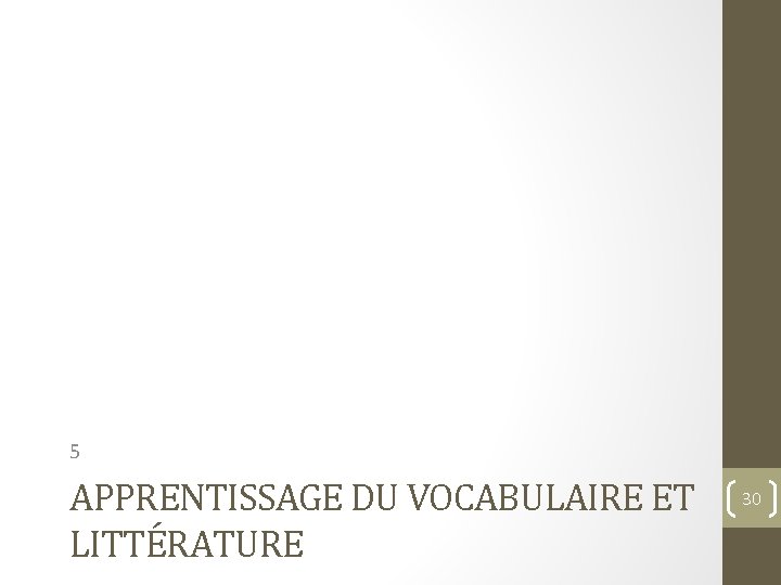 5 APPRENTISSAGE DU VOCABULAIRE ET LITTÉRATURE 30 