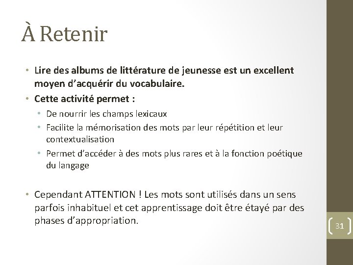 À Retenir • Lire des albums de littérature de jeunesse est un excellent moyen