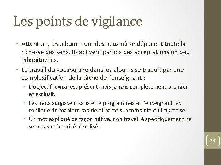 Les points de vigilance • Attention, les albums sont des lieux où se déploient