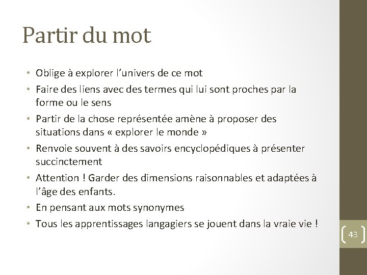 Partir du mot • Oblige à explorer l’univers de ce mot • Faire des