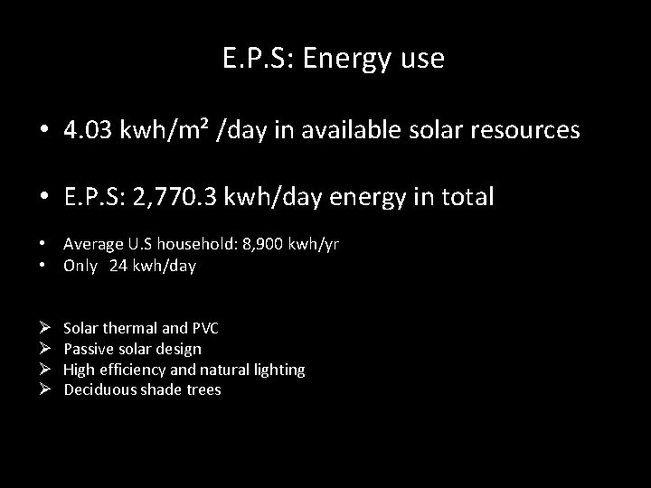 E. P. S: Energy use • 4. 03 kwh/m² /day in available solar resources