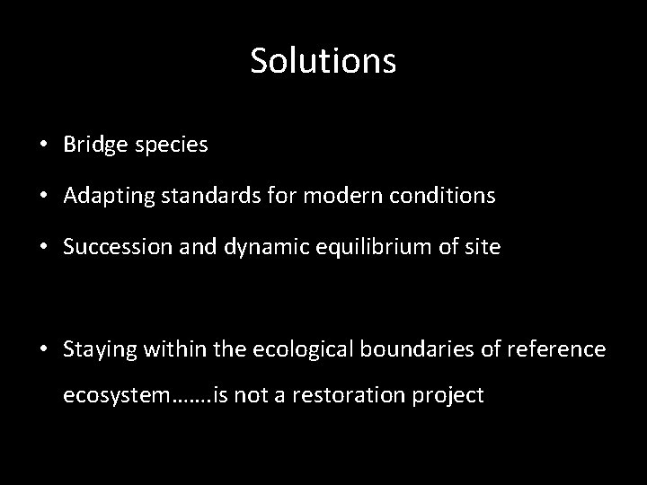 Solutions • Bridge species • Adapting standards for modern conditions • Succession and dynamic