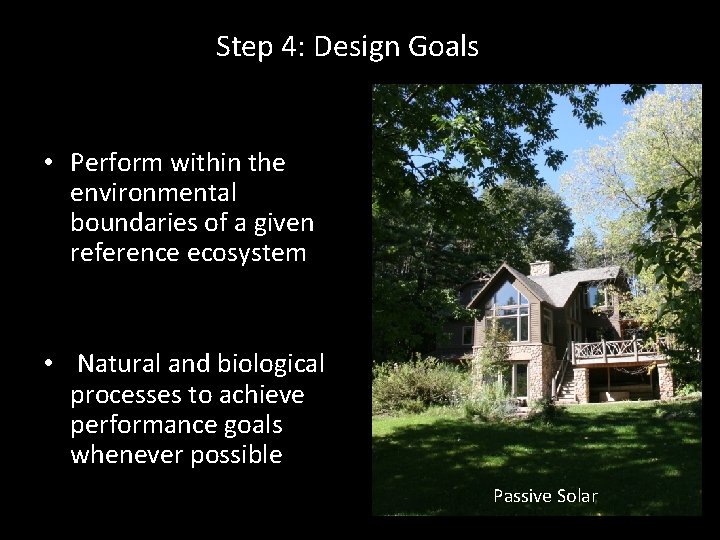 Step 4: Design Goals • Perform within the environmental boundaries of a given reference