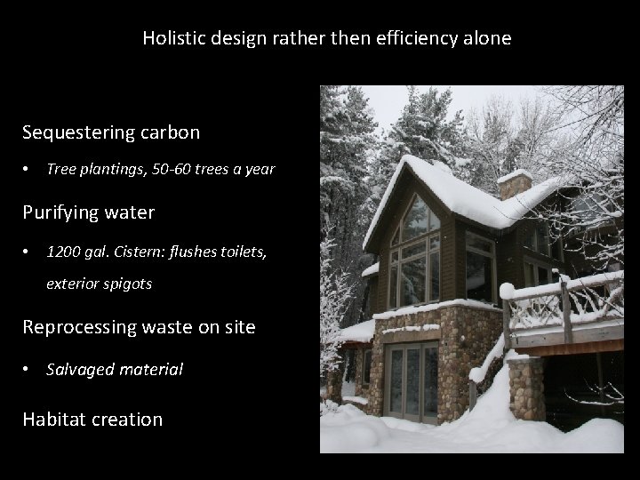  Holistic design rather then efficiency alone Sequestering carbon • Tree plantings, 50 -60