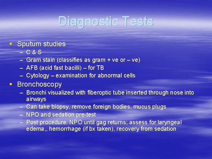 Diagnostic Tests § Sputum studies – – C&S Gram stain (classifies as gram +