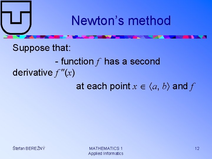 Newton’s method Suppose that: - function f has a second derivative f ′′(x) at